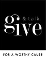 GIVE & TALK FOR A WORTHY CAUSE