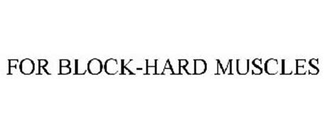 FOR BLOCK-HARD MUSCLES