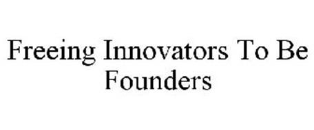 FREEING INNOVATORS TO BE FOUNDERS