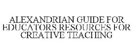 ALEXANDRIAN GUIDE FOR EDUCATORS RESOURCES FOR CREATIVE TEACHING