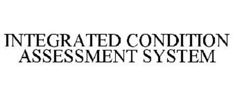INTEGRATED CONDITION ASSESSMENT SYSTEM