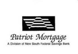 PATRIOT MORTGAGE A DIVISION OF NEW SOUTH FEDERAL SAVINGS BANK