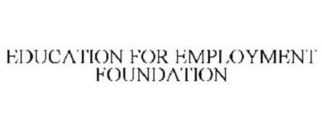 EDUCATION FOR EMPLOYMENT FOUNDATION