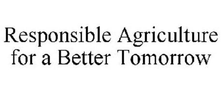 RESPONSIBLE AGRICULTURE FOR A BETTER TOMORROW