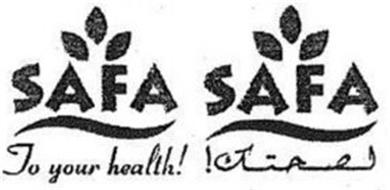 SAFA SAFA TO YOUR HEALTH!