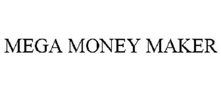 MEGA MONEY MAKER