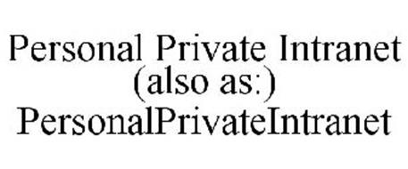 PERSONAL PRIVATE INTRANET (ALSO AS:) PERSONALPRIVATEINTRANET