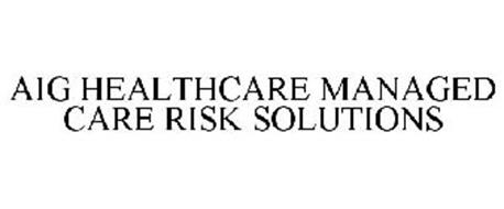 AIG HEALTHCARE MANAGED CARE RISK SOLUTIONS