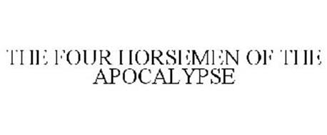 THE FOUR HORSEMEN OF THE APOCALYPSE
