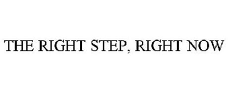 THE RIGHT STEP, RIGHT NOW