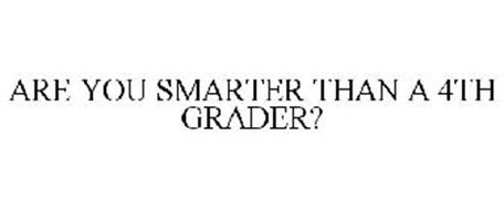ARE YOU SMARTER THAN A 4TH GRADER?