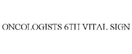 ONCOLOGISTS 6TH VITAL SIGN
