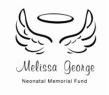 MELISSA GEORGE NEONATAL MEMORIAL FUND