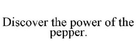 DISCOVER THE POWER OF THE PEPPER.