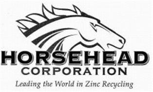 HORSEHEAD CORPORATION LEADING THE WORLD IN ZINC RECYCLING
