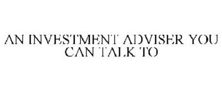 AN INVESTMENT ADVISER YOU CAN TALK TO