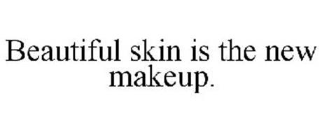 BEAUTIFUL SKIN IS THE NEW MAKEUP.