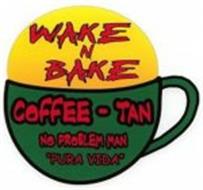 WAKE N BAKE; COFFEE TAN; NO PROBLEM MAN & DESIGN