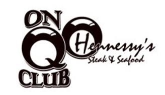 ON Q CLUB HENNESSY'S STEAK & SEAFOOD