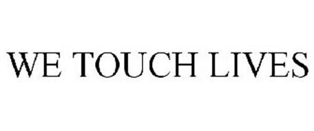 WE TOUCH LIVES