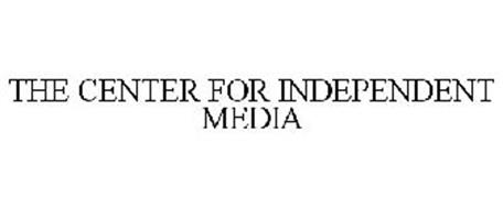 THE CENTER FOR INDEPENDENT MEDIA