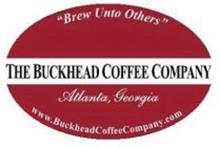 "BREW UNTO OTHERS" THE BUCKHEAD COFFEE COMPANY ATLANTA, GEORGIA WWW.BUCKHEADCOFFEECOMPANY.COM