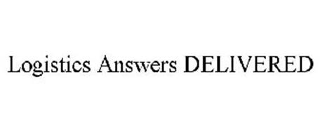 LOGISTICS ANSWERS DELIVERED