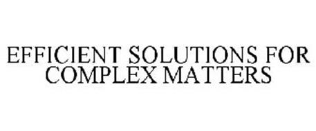 EFFICIENT SOLUTIONS FOR COMPLEX MATTERS