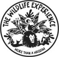THE WILDLIFE EXPERIENCE MORE THAN A MUSEUM