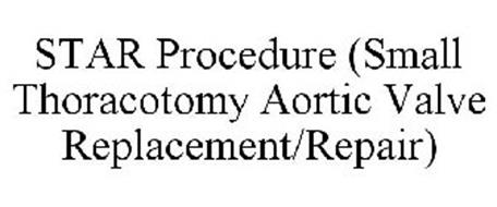 STAR PROCEDURE (SMALL THORACOTOMY AORTIC VALVE REPLACEMENT/REPAIR)
