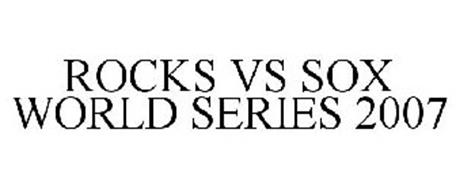 ROCKS VS SOX WORLD SERIES 2007