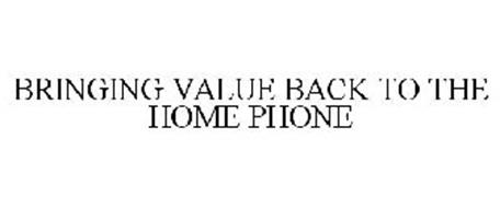 BRINGING VALUE BACK TO THE HOME PHONE
