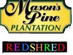 MASON'S PINE PLANTATION REDSHRED