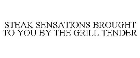 STEAK SENSATIONS BROUGHT TO YOU BY THE GRILL TENDER