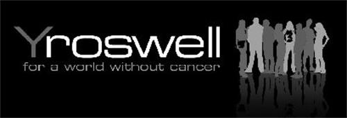 YROSWELL FOR A WORLD WITHOUT CANCER