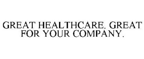 GREAT HEALTHCARE. GREAT FOR YOUR COMPANY.
