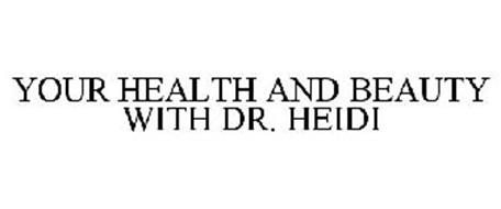 YOUR HEALTH AND BEAUTY WITH DR. HEIDI