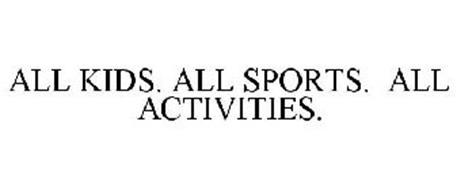 ALL KIDS. ALL SPORTS. ALL ACTIVITIES.