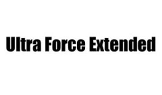 ULTRA FORCE EXTENDED