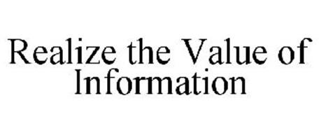REALIZE THE VALUE OF INFORMATION