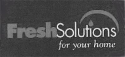 FRESH SOLUTIONS FOR YOUR HOME