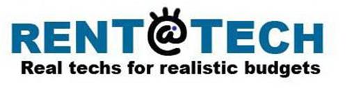 RENT @ TECH REAL TECHS FOR REALISTIC BUDGETS