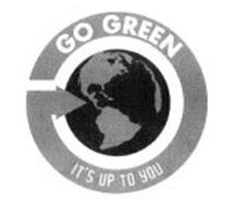 GO GREEN IT'S UP TO YOU