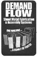 DEMAND FLOW SHEET METAL FABRICATION & ASSEMBLY SYSTEMS ONE MACHINE......A FAMILY OF PARTS!