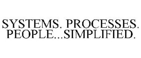 SYSTEMS. PROCESSES. PEOPLE...SIMPLIFIED.