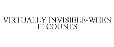VIRTUALLY INVISIBLE-WHEN IT COUNTS