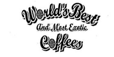 WORLD'S BEST AND MOST EXOTIC COFFEES