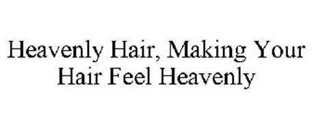 HEAVENLY HAIR, MAKING YOUR HAIR FEEL HEAVENLY