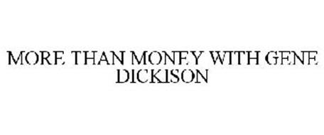 MORE THAN MONEY WITH GENE DICKISON