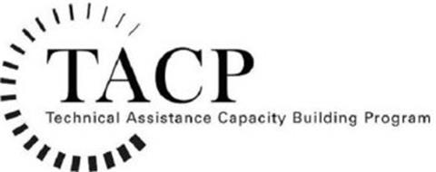 TACP TECHNICAL ASSISTANCE CAPACITY BUILDING PROGRAM
